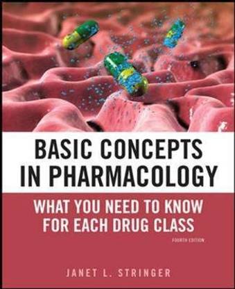 Basic Concepts in Pharmacology: What You Need to Know for Each Drug Class, Fourth Edition