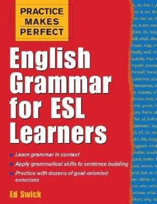 Practice Makes Perfect: English Grammar for ESL Learners  - English Grammar for ESL Learners