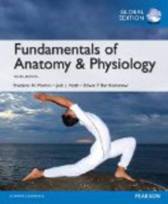 Fundamentals of Anatomy & Physiology, Global Edition