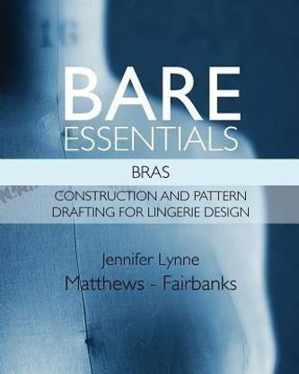 Bare Essentials  - Bras - Construction and Pattern Drafting for Lingerie Design