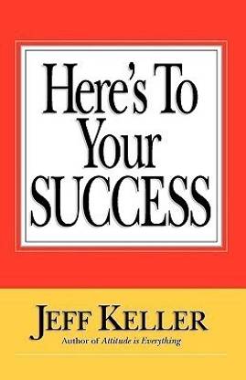 Here's To Your SUCCESS