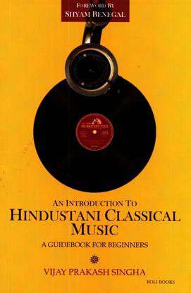 An Introduction to Hindustani Classical Music  - A Guidebook for Beginners
