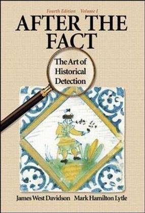 After the Fact: The Art of Historical Detection Vol 1