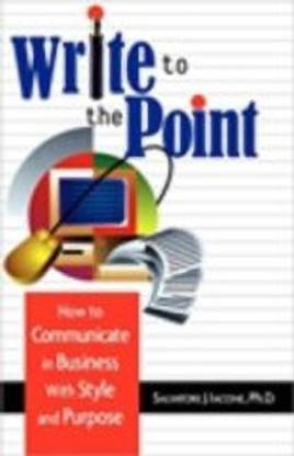 Write to the Point  - How to Communicate in Business with Style and Purpose
