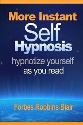 More Instant Self-Hypnosis  - Hypnotize Yourself as You Read