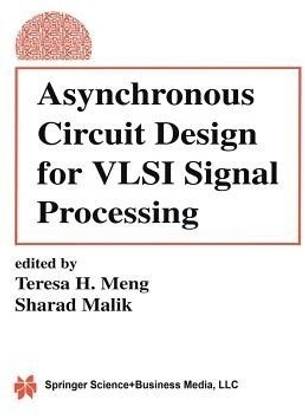 Asynchronous Circuit Design for VLSI Signal Processing