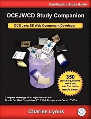 OCEJWCD Study Companion  - Certified Expert Java Ee 6 Web Component Developer (Oracle Exam 1z0-899)