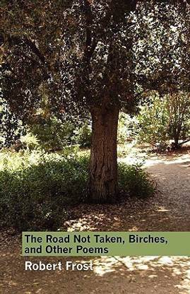 The Road Not Taken, Birches, and Other Poems