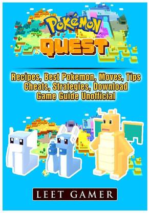 Pokemon Quest, Recipes, Best Pokemon, Moves, Tips, Cheats, Strategies, Download, Game Guide Unofficial