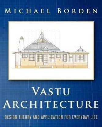 Vastu Architecture  - Design Theory and Application for Everyday Life