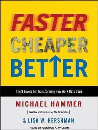 Faster Cheaper Better
