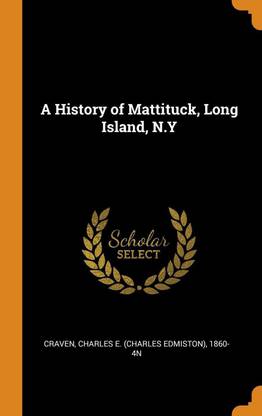 A History of Mattituck, Long Island, N.Y