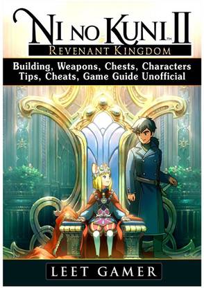 Ni no Kuni II Revenant Kingdom, Building, Weapons, Chests, Characters, Tips, Cheats, Game Guide Unofficial