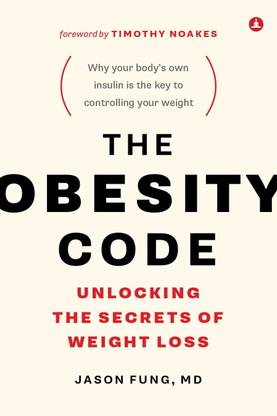 The Obesity Code: Unlocking The Secrets Of Weight Loss