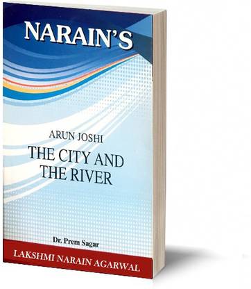 Narain's The City And The River:Arun Joshi