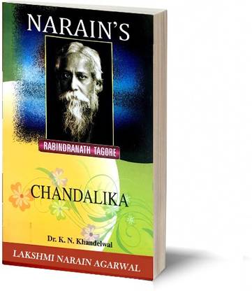 Narain's CHANDALIKA â R.N. TAGORE - Text with Paraphrase , Character Sketches , Explanations , Questions and Answers.