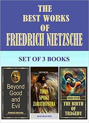 The Best Works of Friedrich Nietzsche (Set of 3 books); Thus Spoke Zarathustra, Beyond Good and Evil & The Birth of tragedy