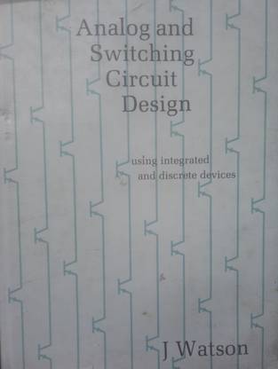 Analog And Switching Circuit Design Using Integrated And Discrete Devices 1983