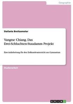Yangtse Chiang. Das Drei-Schluchten-Staudamm Projekt