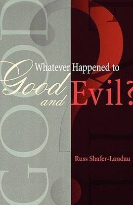 Whatever Happened to Good and Evil?