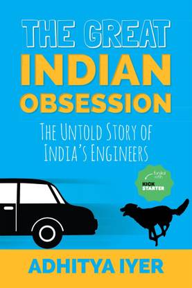 The Great Indian Obsession  - The Untold Story of India's Engineers