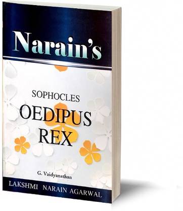Narain's Oedipus Rex: Sophocles-A Life Sketch, Detailed Summary, Character Analysis, Questions and Answers, Explanations