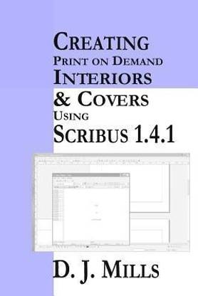 Creating Print on Demand Interiors & Covers Using Scribus 1.4.1