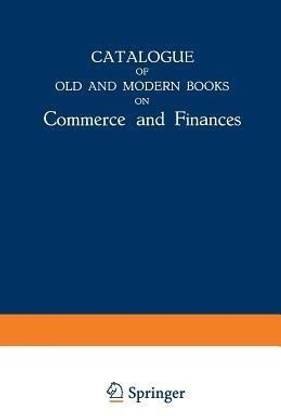 Catalogue of Old and Modern Books on Commerce and Finances