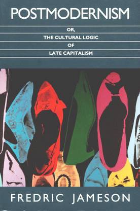 Postmodernism or the Cultural Logic of Late Capitalism