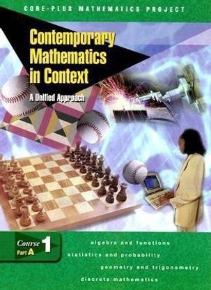 Contemporary Math in Context Courses 1 (Core-Plus) Part A Student Edition