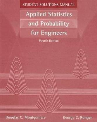 Applied Statistics and Probability for Engineers: Student Solutions Manual