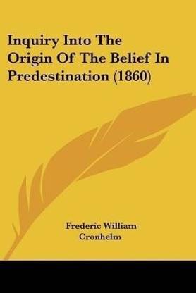 Inquiry Into The Origin Of The Belief In Predestination (1860)