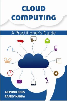 Cloud Computing A Practitioners Guide  - A Practitioner's Guide