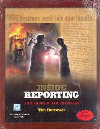 Inside Reporting: A Practical Guide to the Craft of Journalism  - A Practical Guide to the Craft of Journalism