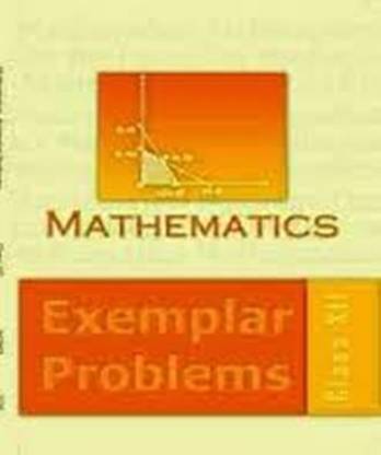 Mathematics Exemplar Problems Class XII