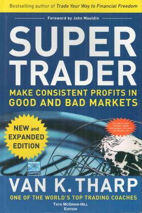 Super Trader, Expanded Edition: Make Consistent Profits in Good and Ba - Make Consistent Profits in Good and Bad Markets