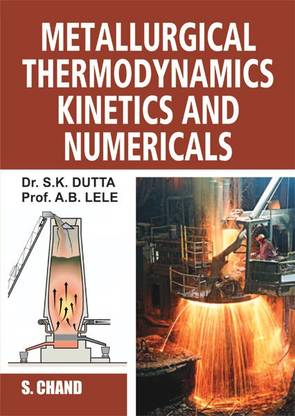 Metallurgical Thermodynamics Kinetics and Numericals