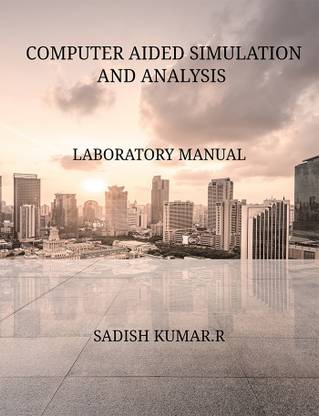 COMPUTER AIDED SIMULATION AND ANALYSIS LABORATORY MANUAL