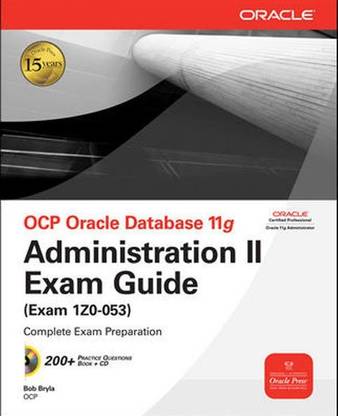 OCP Oracle Database 11g: Administration II Exam Guide (Exam 1Z0-053)