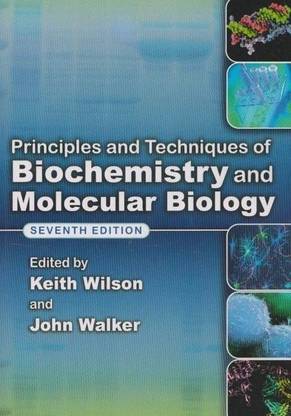 Principles and Techniques of Biochemistry and Molecular Biology