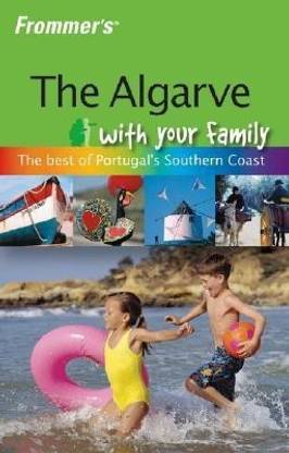 Frommer's the Algarve with Your Family