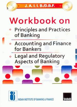 JAIIB/DBF Woorkbook on Principles and Practices of Banking, Accounting and Finance for Bankers, Legal and Regulatory Aspects of Banking