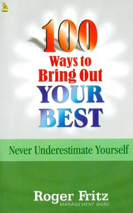 100 Ways to Bring Out Your Best