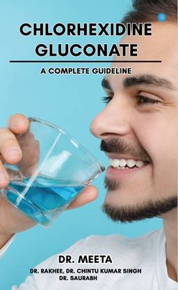 Chlorhexidine Gluconate - A Complete Guideline