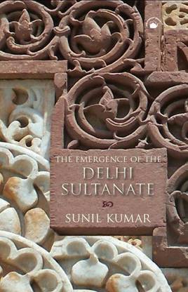 The Emergence of the Delhi Sultanate