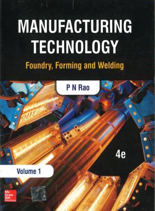 Manufacturing Technology: Vol. 1  - Foundry, Forming and Welding - Volume 1