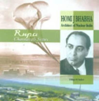 Homi J. Bhabha: Architect of Nuclear India