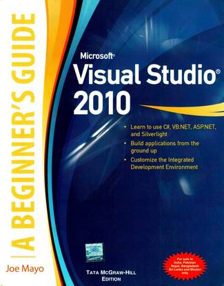 Microsoft Visual Studio 2010: a Beginner's Guide