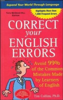 Correct Your English Errors: How to Avoid 99% of the Common Mistakes M - How to Avoid 99% of the Common Mistakes Made by Learners of English