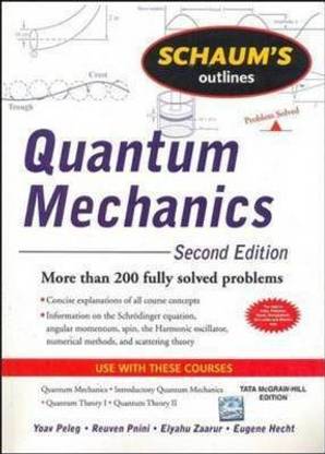 Quantum Mechanics (Schaum's Outline Series)  - More Then 200 Fully Solved Problems